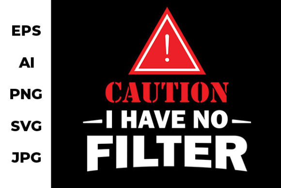 Caution I Have No Filter Graphics for Crafts