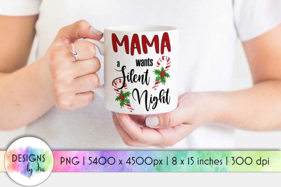 Mama Wants a Silent Night Funny Print Graphics for Crafts