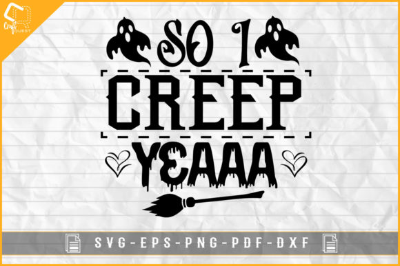 SO I CREEP YEAAA Graphics for Halloween Crafts